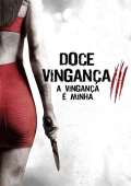 Doce Vingança 3 – A Vingança É Minha