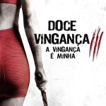 Doce Vingança 3 – A Vingança É Minha