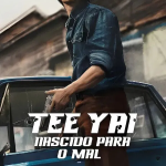 Tee Yai: Nascido para o Mal