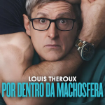 Louis Theroux: Por Dentro da Machosfera