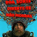 Boa Sorte, Divirta-se, Não Morra