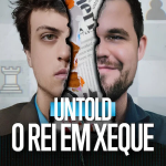 Untold: O Rei em Xeque