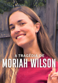 A Tragédia de Moriah Wilson