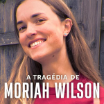 A Tragédia de Moriah Wilson