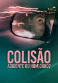 Colisão: Acidente ou Homicídio?
