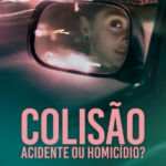 Colisão: Acidente ou Homicídio?