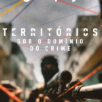 Territórios – Sob o Domínio do Crime