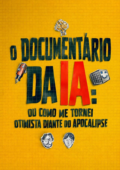 O Documentário da IA: Ou Como Me Tornei Otimista Diante do Apocalipse