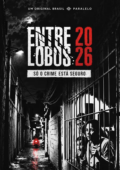 Entre Lobos 2026 – Só o Crime Está Seguro