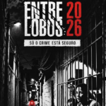 Entre Lobos 2026 – Só o Crime Está Seguro