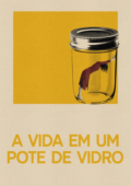 A Vida em um Pote de Vidro