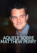 Aquele Sobre Matthew Perry